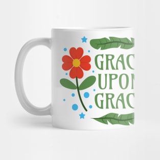 Grace upon Grace - John 1 16 - Grace in a Place of Grace Mug